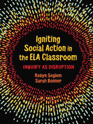 cover image of Igniting Social Action in the ELA Classroom